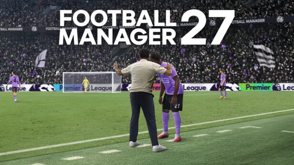 Football Manager 27 se podrá jugar gratis durante cinco días antes del lanzamiento